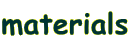 materials
